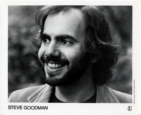 STEVE GOODMAN .
